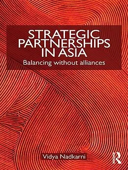 E-Book (pdf) Strategic Partnerships in Asia von Vidya Nadkarni