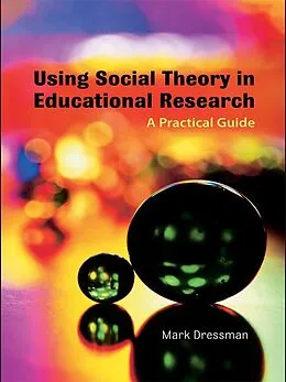 E-Book (pdf) Using Social Theory in Educational Research von Mark Dressman
