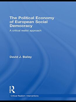 E-Book (epub) The Political Economy of European Social Democracy von David J. Bailey