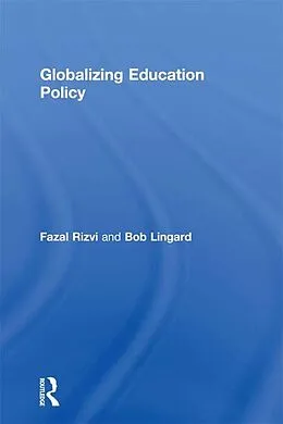 E-Book (epub) Globalizing Education Policy von Fazal Rizvi, Bob Lingard
