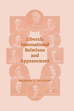 E-Book (epub) Liberals, International Relations and Appeasement von Richard S Grayson, Richard S. Grayson