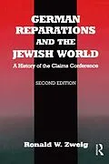 E-Book (epub) German Reparations and the Jewish World von Ronald W. Zweig
