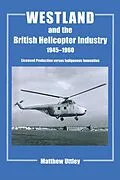 E-Book (epub) Westland and the British Helicopter Industry, 1945-1960 von Matthew R. H. Uttley