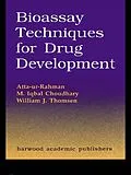 E-Book (pdf) Bioassay Techniques for Drug Development von Atta-Ur-Rahman, M. Iqbal Choudhary, William J. Thomsen