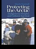 E-Book (epub) Protecting the Arctic von Mark Nuttall
