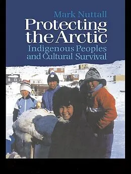 E-Book (epub) Protecting the Arctic von Mark Nuttall