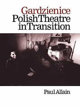 E-Book (pdf) Gardzienice: Polish Theatre in Transition von Paul Allain