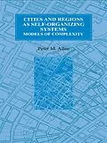 E-Book (epub) Cities and Regions as Self-Organizing Systems von Peter M. Allen