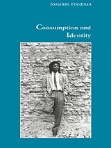 E-Book (epub) Consumption and Identity von Jonathan Friedman