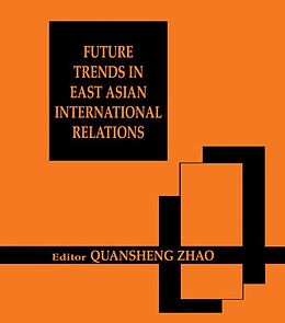 E-Book (pdf) Future Trends in East Asian International Relations von 