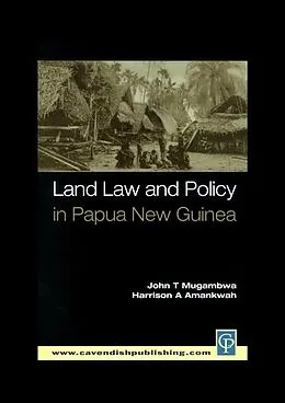 E-Book (epub) Land Law and Policy in Papua New Guinea von John T. Mugambwa, Harrison A. Amankwah