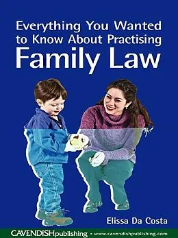 ePUB Everything You Wanted to Know About Practising Family Law von Elissa Da Costa