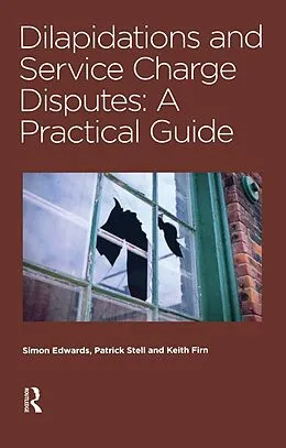 E-Book (epub) Dilapidations and Service Charge Disputes von Simon Edwards, Patrick Stell, Keith Firn
