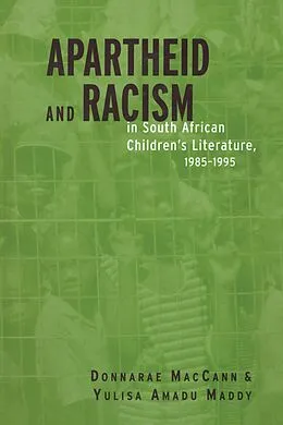 E-Book (pdf) Apartheid and Racism in South African Children's Literature 1985-1995 von Donnarae Maccann, Yulisa Amadu Maddy