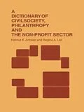 E-Book (pdf) A Dictionary of Civil Society, Philanthropy and the Third Sector von Helmut K. Anheier