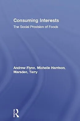 E-Book (epub) Consuming Interests von Andrew Flynn, Michelle Harrison, Terry Marsden