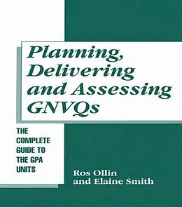 E-Book (epub) Planning, Delivering and Assessing GNVQs von Ros Ollin, Elaine Smith