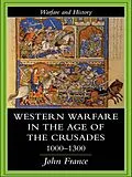 E-Book (pdf) Western Warfare in the Age of the Crusades 1000-1300 von John France
