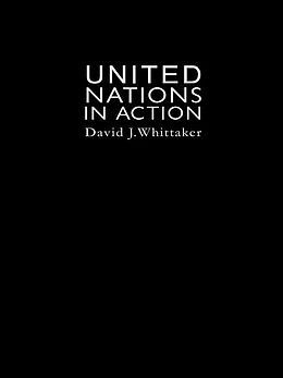 E-Book (epub) The United Nations In Action von David J. Whittaker