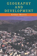 eBook (epub) Geography And Development de Arthur Morris