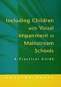 E-Book (pdf) Including Children with Visual Impairment in Mainstream Schools von Pauline Davis