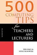 E-Book (pdf) 500 Computing Tips for Teachers and Lecturers von Steven Mcdowell, Phil Race, Steve Mcdowell