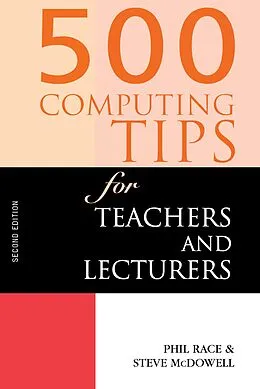 E-Book (pdf) 500 Computing Tips for Teachers and Lecturers von Steven Mcdowell, Phil Race, Steve Mcdowell