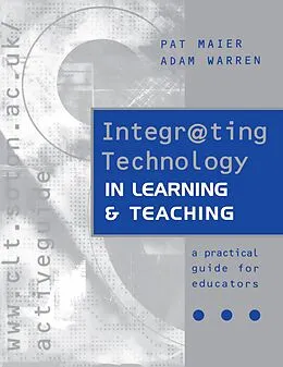 E-Book (pdf) Integr@ting Technology in Learning and Teaching von Pat Maier, Adam (both of the Interactive Learning Centre Warren