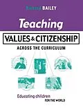 E-Book (pdf) Teaching Values and Citizenship Across the Curriculum von Richard Bailey