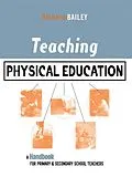 E-Book (pdf) Teaching Physical Education von Richard Bailey