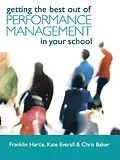 PDF Getting the Best Out of Performance Management in Your School von Chris Baker, Kate Everall, Franklin Hartle