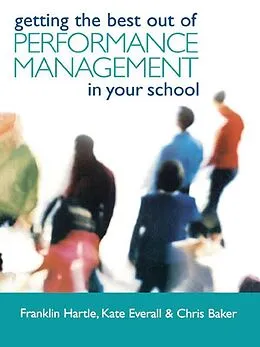 ePUB Getting the Best Out of Performance Management in Your School von Chris Baker, Kate Everall, Franklin Hartle