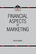 E-Book (epub) Financial Aspects of Marketing von Keith Ward