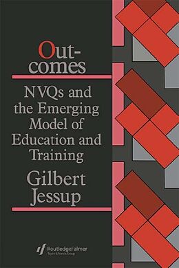 E-Book (epub) Outcomes: Nvqs And The Emerging Model Of Education And Training von Gilbert Jessup