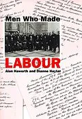 E-Book (epub) Men Who Made Labour von Alan Haworth, Dianne Hayter