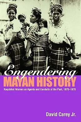 ePUB Engendering Mayan History von David Carey Jr.
