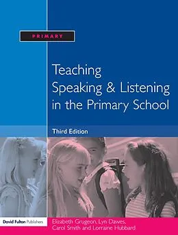 E-Book (epub) Teaching Speaking and Listening in the Primary School von Elizabeth Grugeon, Lorraine Hubbard, Carol Smith
