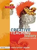 E-Book (epub) Creative Teaching: History in the Primary Classroom von Rosie Turner-Bisset