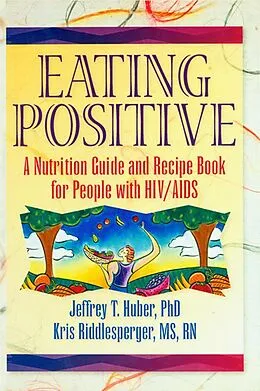 E-Book (pdf) Eating Positive von Jeffrey T Huber, Kris Riddlesperger
