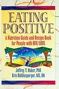 E-Book (epub) Eating Positive von Jeffrey T Huber, Kris Riddlesperger