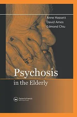 E-Book (epub) Psychosis in the Elderly von Anne M. Hassett, David Ames, Edmond Chiu