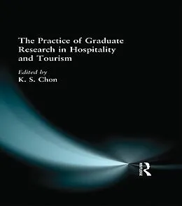 E-Book (pdf) The Practice of Graduate Research in Hospitality and Tourism von Kaye Sung Chon