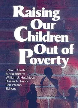 E-Book (pdf) Raising Our Children Out of Poverty von William J Hutchison, Jan Wilson, John J Stretch