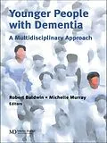 E-Book (epub) Younger People With Dementia von Robert C. Baldwin, Michelle Murray