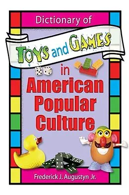 PDF Dictionary of Toys and Games in American Popular Culture von Frank Hoffmann, Frederick J Augustyn Jr, Martin J Manning