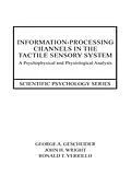 E-Book (pdf) Information-Processing Channels in the Tactile Sensory System von George A. Gescheider, John H. Wright, Ronald T. Verrillo