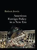 E-Book (epub) American Foreign Policy in a New Era von Robert Jervis
