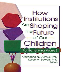 E-Book (epub) How Institutions are Shaping the Future of Our Children von Catherine Dulmus, Karen Sowers