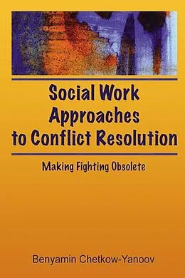 E-Book (pdf) Social Work Approaches to Conflict Resolution von B Harold Chetkow-Yanoov