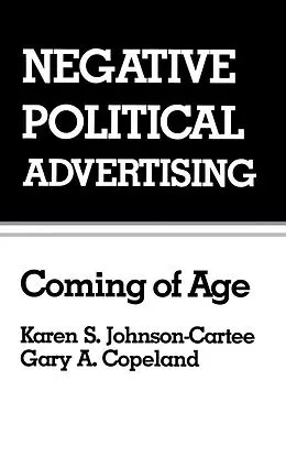 E-Book (epub) Negative Political Advertising von Karen S. Johnson-Cartee, Gary Copeland
